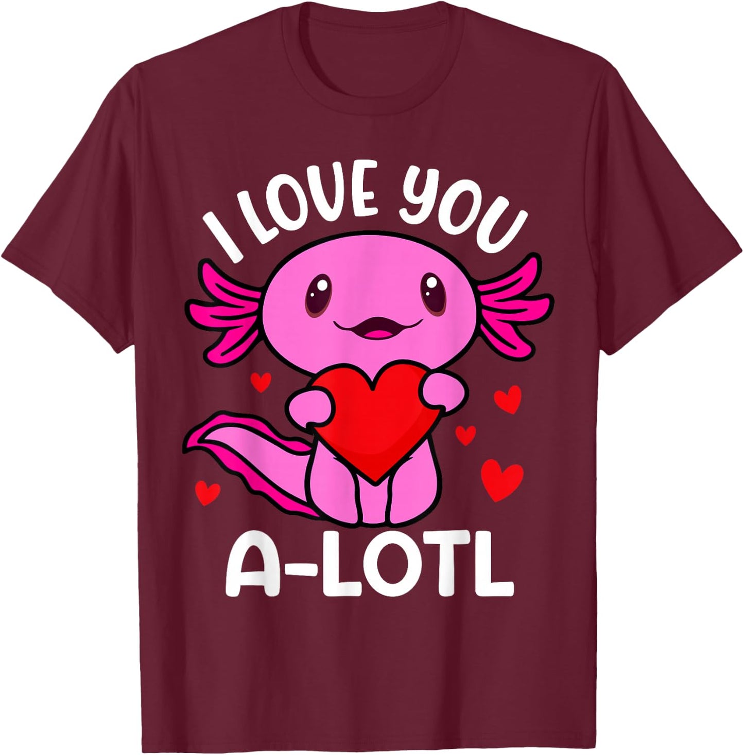 Valentines Day I Love You Alotl Axolotl Toddler Boys Kids T-Shirt - T-Shirt | Maroon