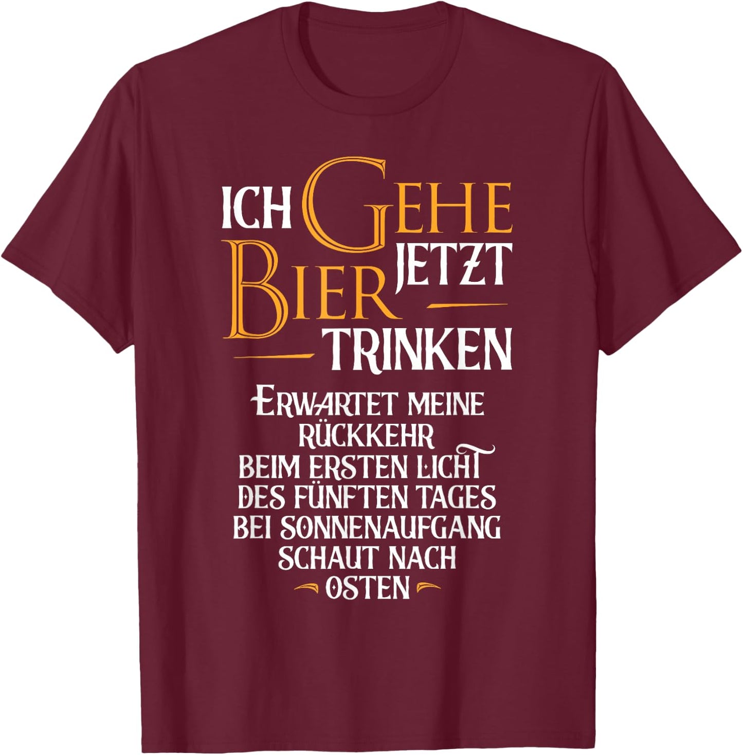 Ich Gehe Jetzt Bier Drinking I Funny Saufen Party Beer , black, s T-Shirt - T-Shirt | Maroon