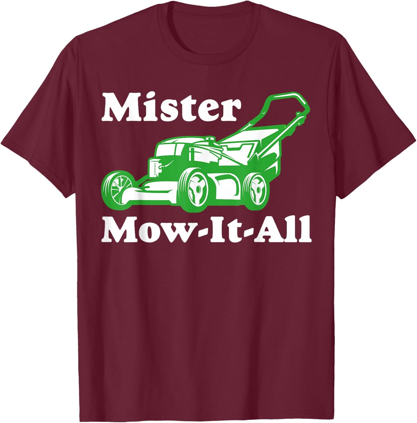 Mister Mow-It-All Funny Lawnmower Gardening T-Shirt - T-Shirt | Maroon