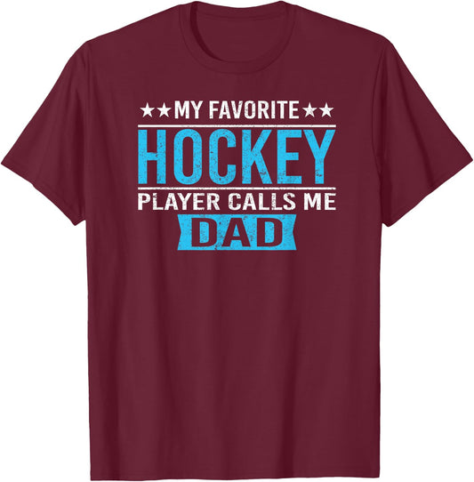 My Favorite Hockey Player Calls Me Dad T Shirt Hockey Dad T-Shirt - T-Shirt | Maroon