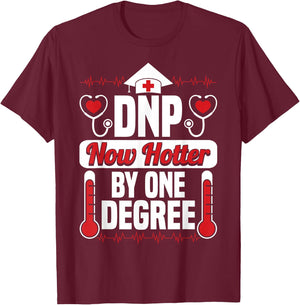 DNP Now Hotter by One Degree Nursing Grad Funny Gifts T-Shirt - T-Shirt | Maroon