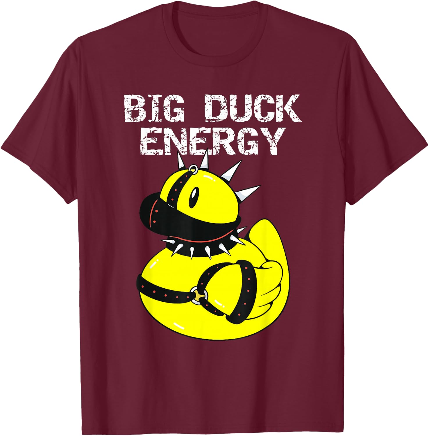 Big Duck Energy Cute Naughty Rubber Duckie Bathtub Ducky T-Shirt - T-Shirt | Maroon