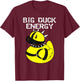 Big Duck Energy Cute Naughty Rubber Duckie Bathtub Ducky T-Shirt - T-Shirt | Maroon