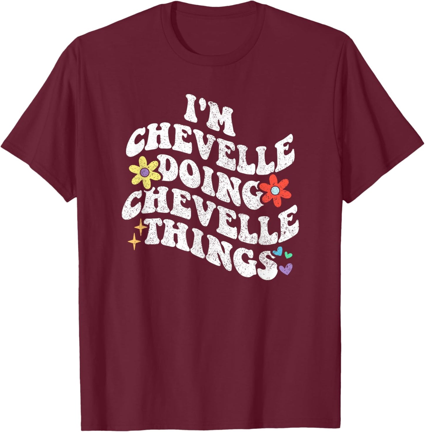 Retro Groovy Im CHEVELLE Doing CHEVELLE Things Funny T-Shirt - T-Shirt | Maroon