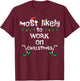 Most Likely To Work Christmas Xmas Family Matching Men Women T-Shirt - T-Shirt | Maroon