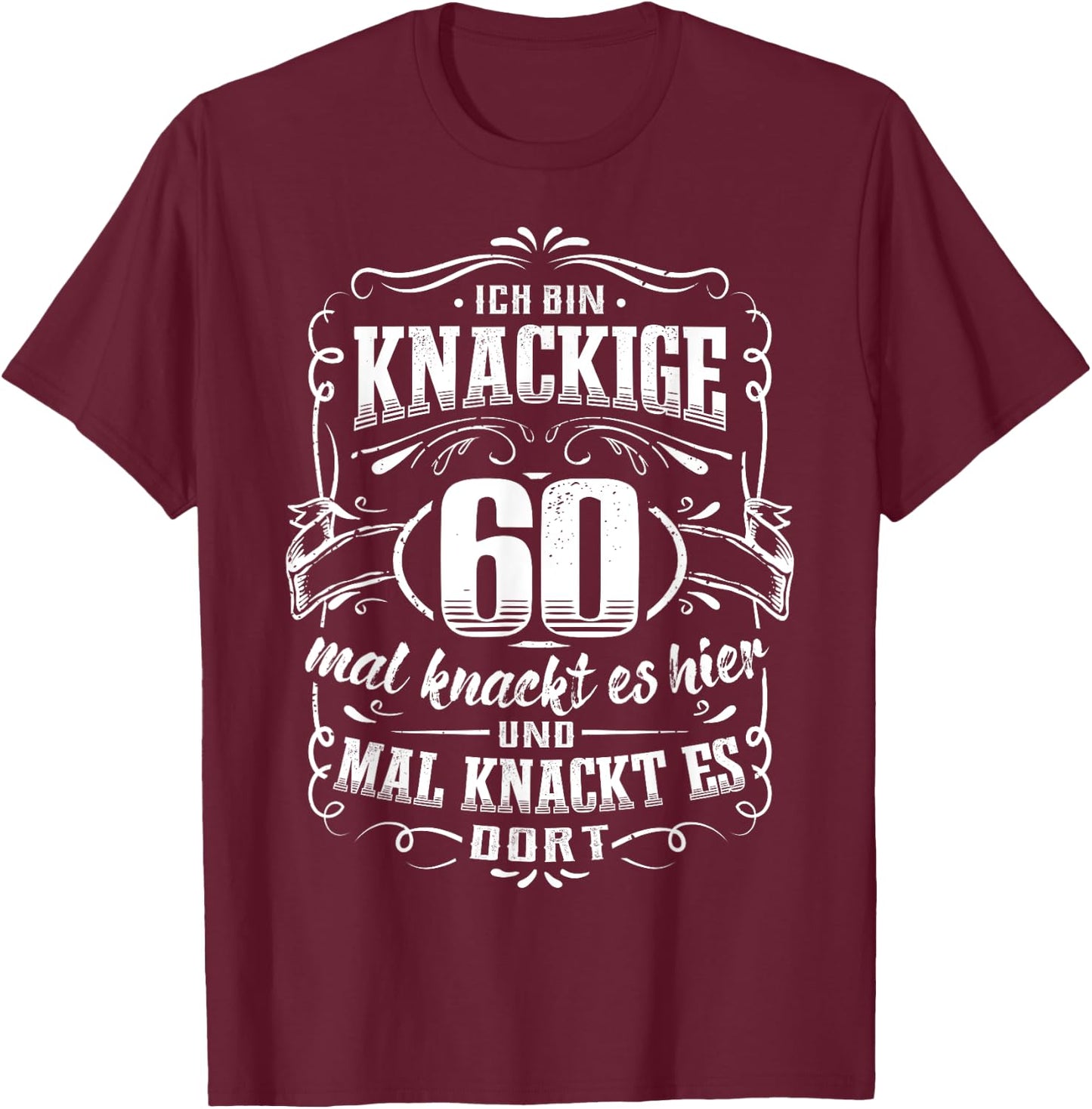 60th Birthday Ich bin knackige 60 Jahre T-Shirt - T-Shirt | Maroon