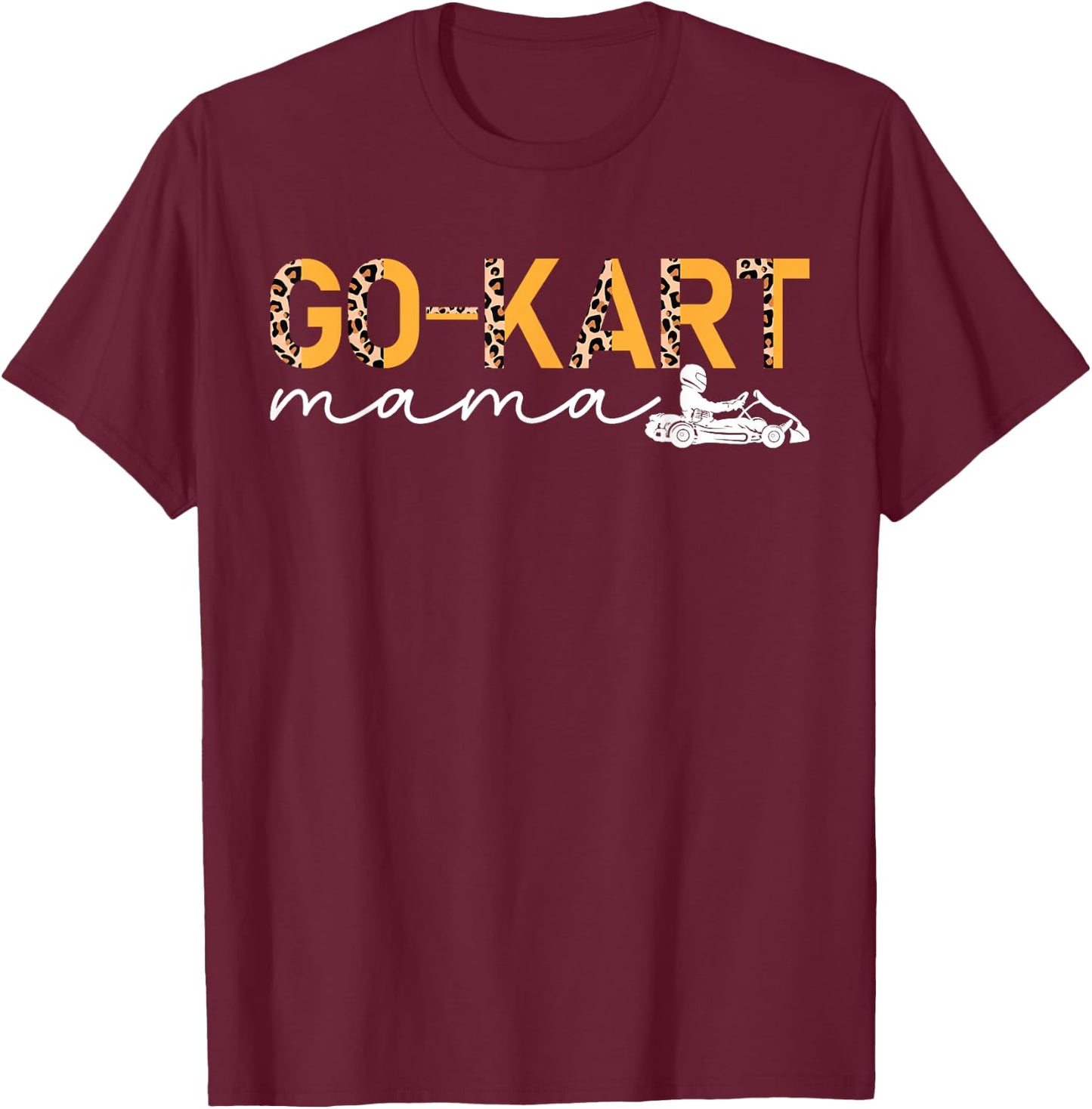Go Kart Mama Leopard Go Karting Mom Go Kart Racing Mother T-Shirt - T-Shirt | Maroon