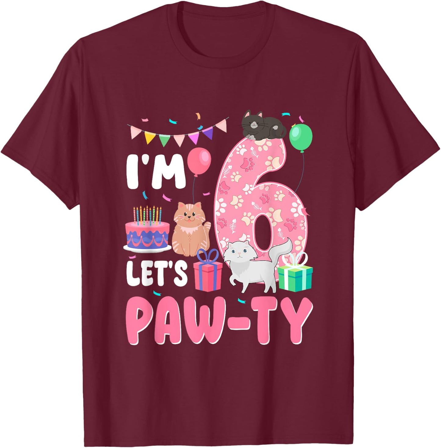 I'm 6 Let's Paw-Ty 6th Birthday Cats Lover 6 Year Old T-Shirt - T-Shirt | Maroon
