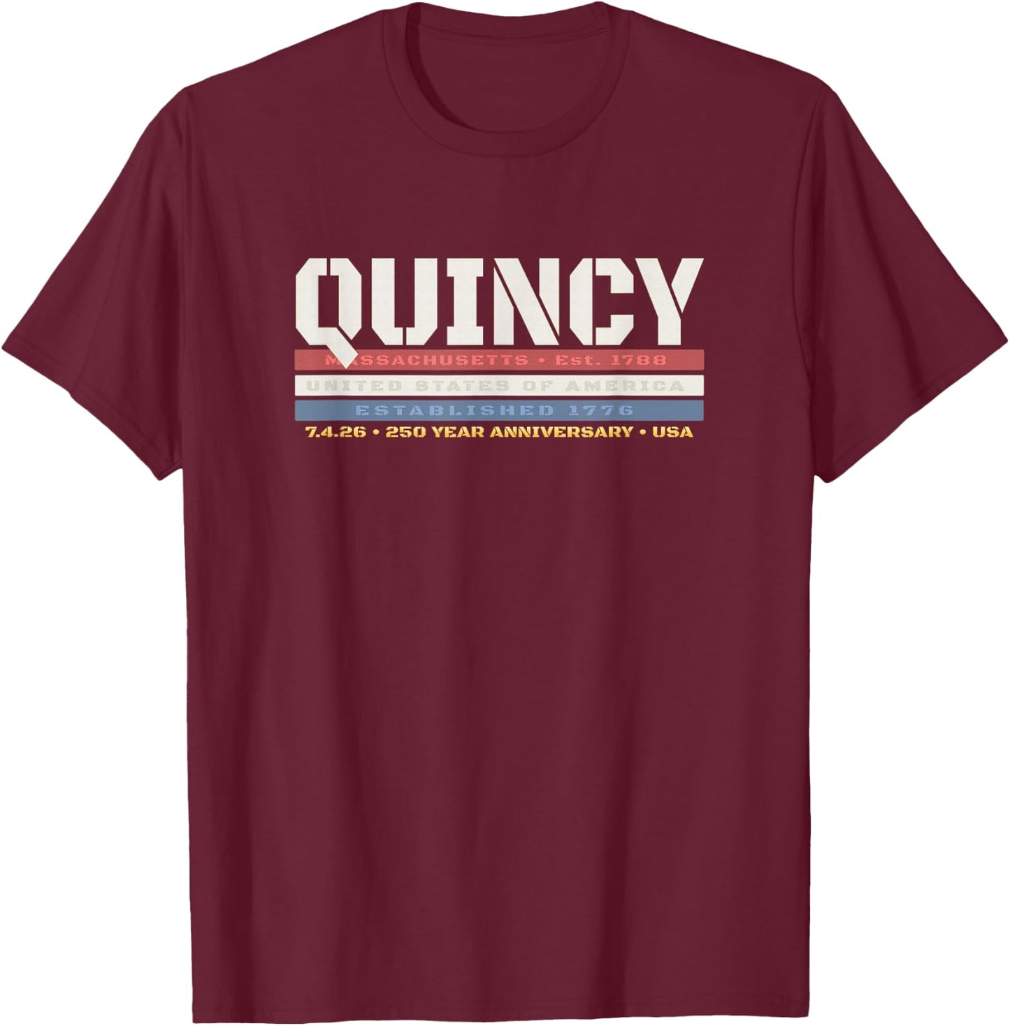 Quincy Massachusetts 1776 USA Patriotic 250 Year Anniversary T-Shirt - T-Shirt | Maroon