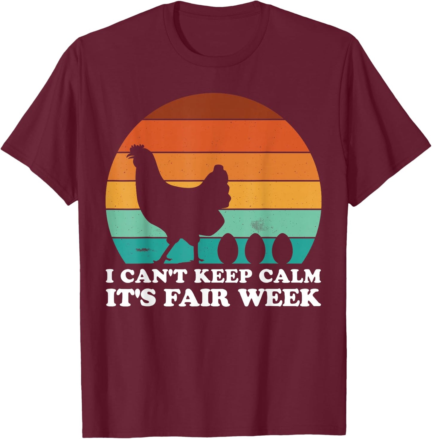 I Can't Keep Calm It's Fair Week Funny Retro Chicken T-Shirt - T-Shirt | Maroon