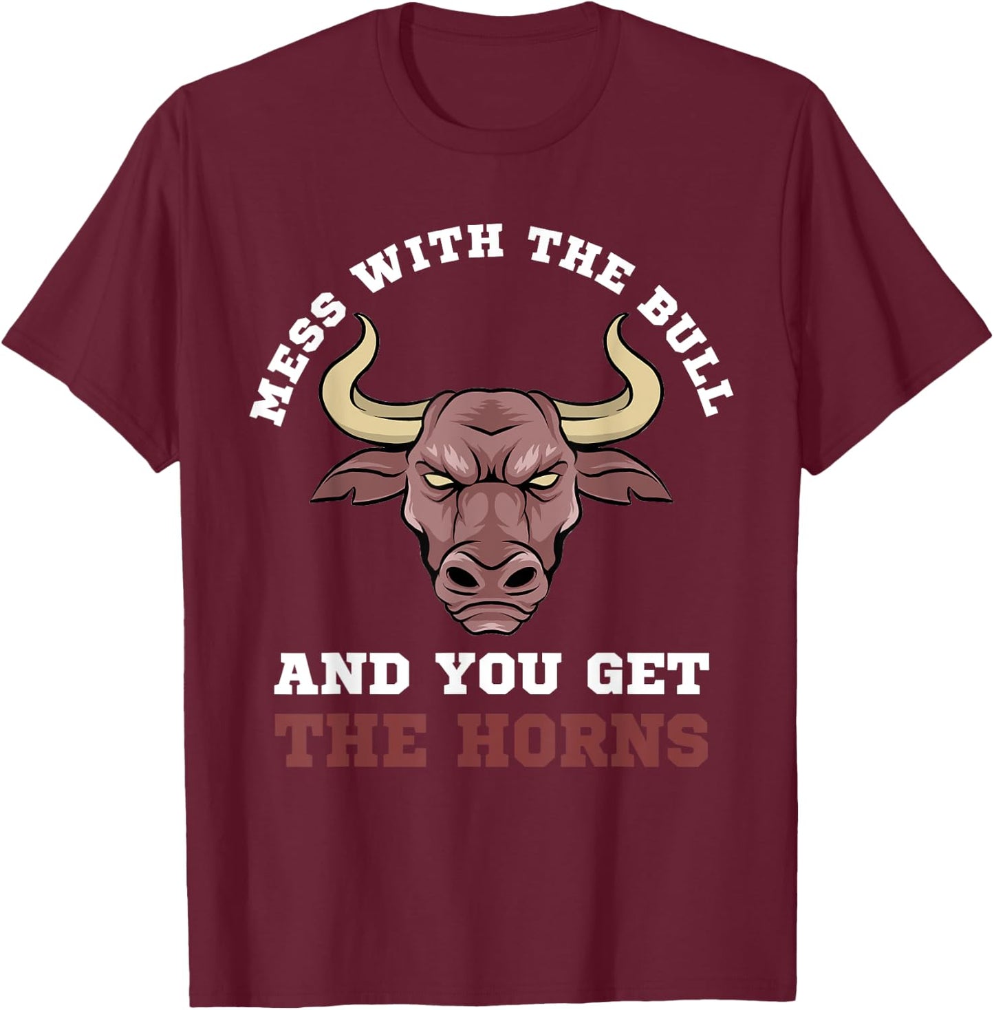 Mess With The Bull You Get The Horns Bodybuilding T-Shirt - T-Shirt | Maroon