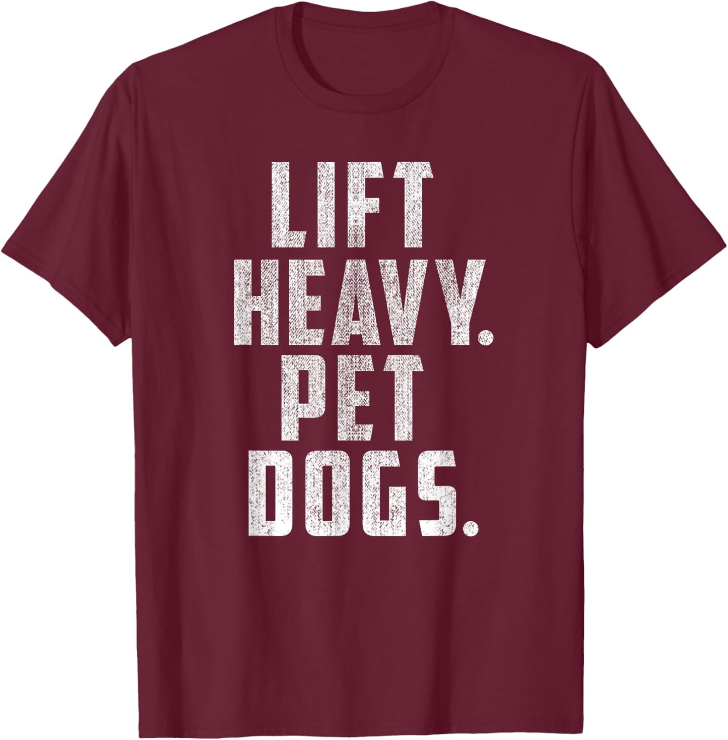 Lift Heavy Pet Dogs Gym & Workout Gift Weightlifters T-Shirt - T-Shirt | Maroon