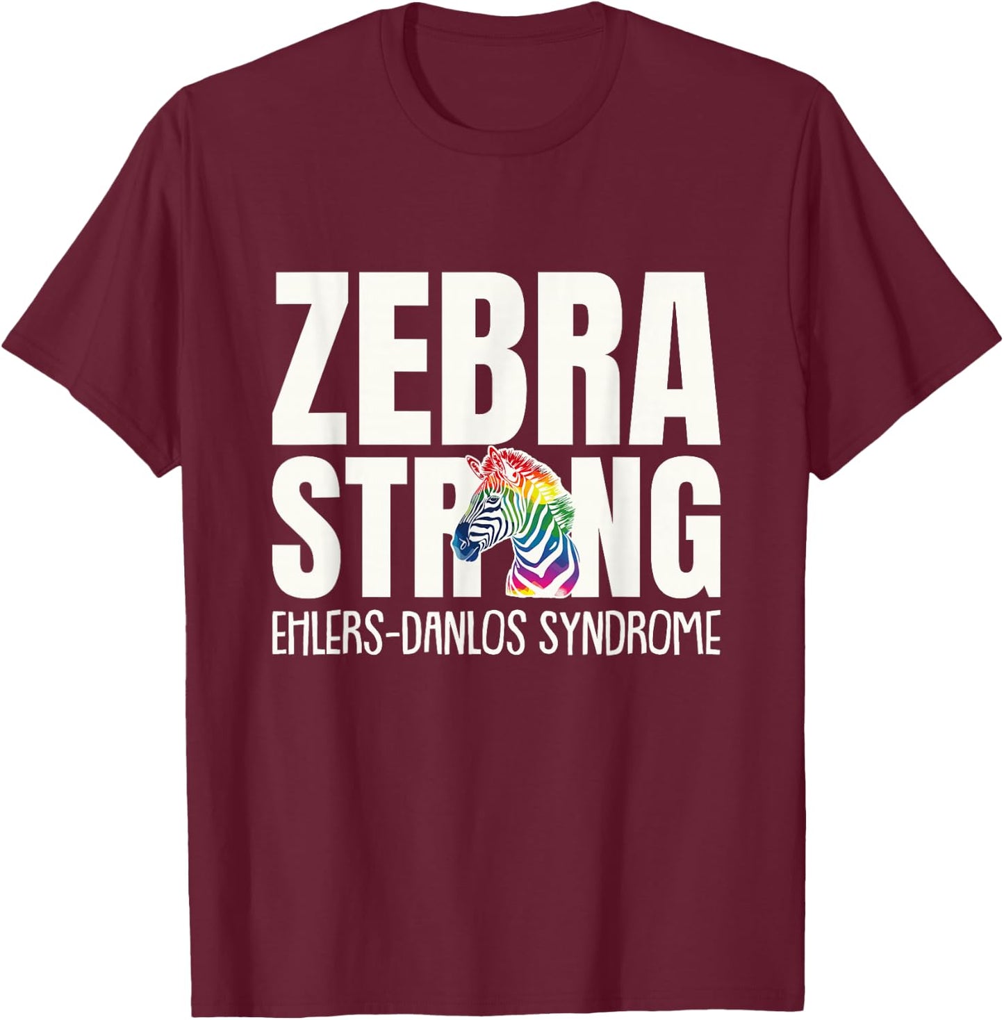 EDS Awareness Ehlers Danlos Syndrome Zebra Strong T-Shirt - T-Shirt | Maroon