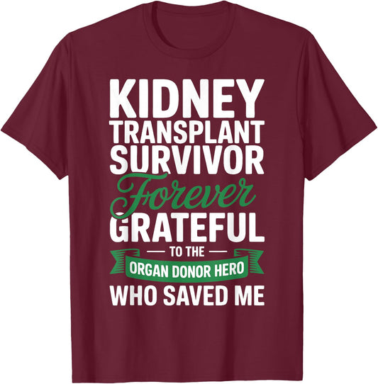 Grateful Kidney Transplant Recipient Survivor T-Shirt - T-Shirt | Maroon