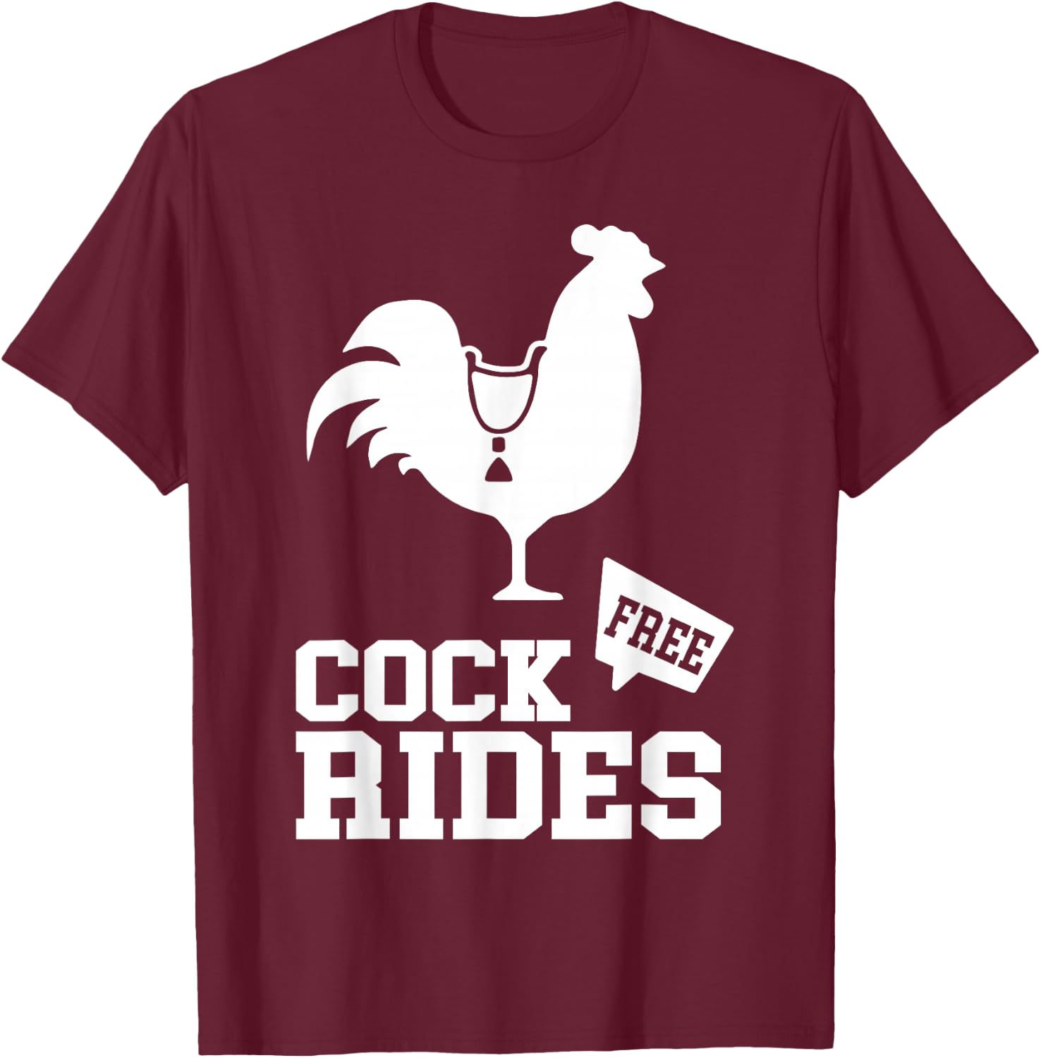 Free-Cock Rides Funny Rooster Adult Humor T-Shirt - T-Shirt | Maroon