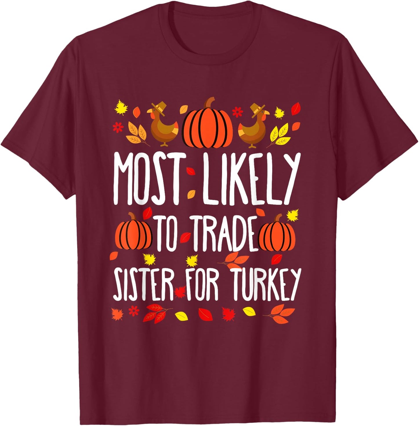 Most Likely To Trade Sister Family Matching Thanksgiving T-Shirt - T-Shirt | Maroon