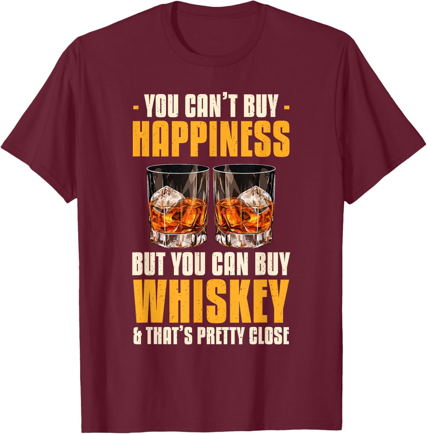 You Can't Buy Happiness But You Can Buy Whiskey Bourbon T-Shirt - T-Shirt | Maroon