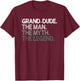 Grand-Dude Design: The Man The Myth The Legend T-Shirt - T-Shirt | Maroon