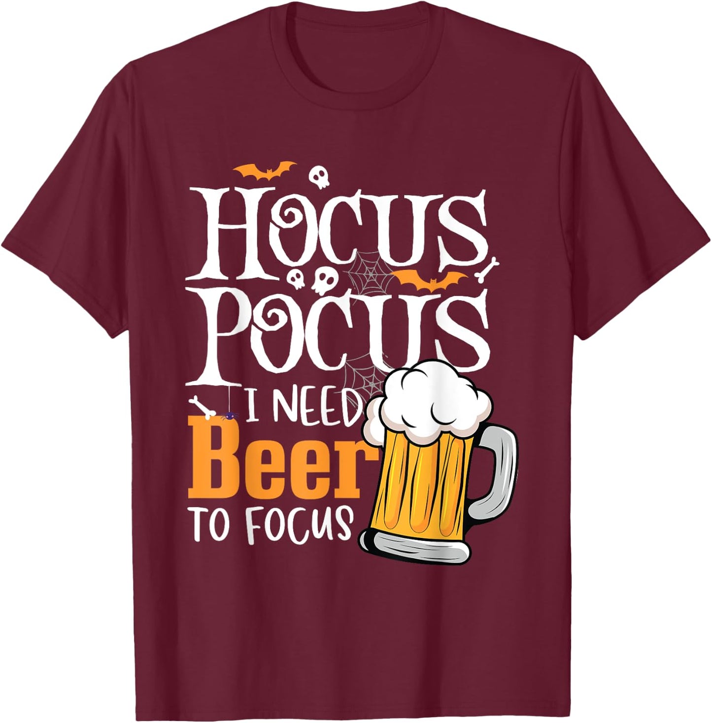 Hocus Pocus I Need Beer To Focus Funny Beer Halloween T-Shirt - T-Shirt | Maroon