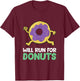 Will Run For Donuts Funny Running Donut T-Shirt - T-Shirt | Maroon