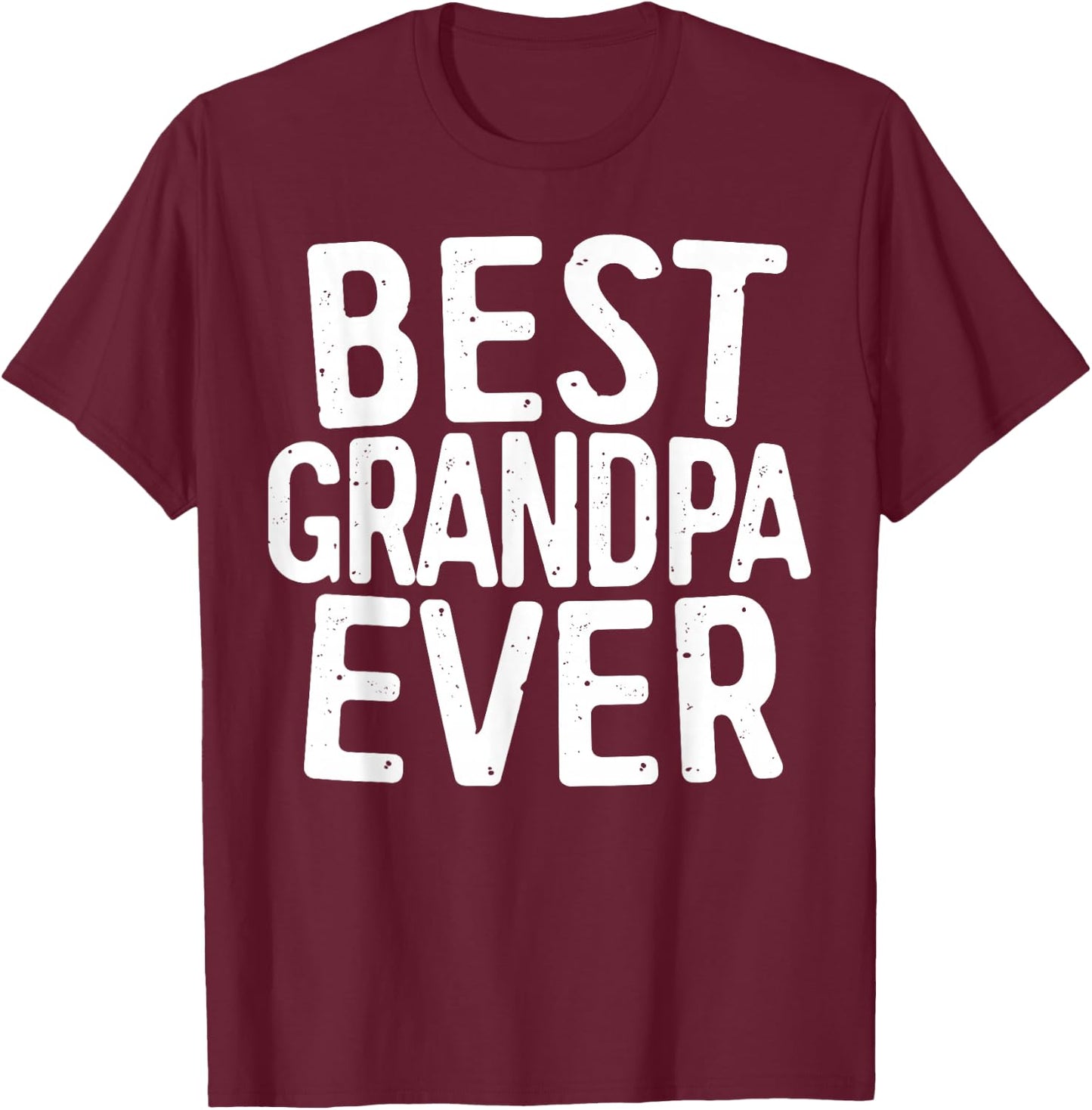 Best Grandpa Ever Shirt Men Grandfather Fathers Day T-Shirt - T-Shirt | Maroon
