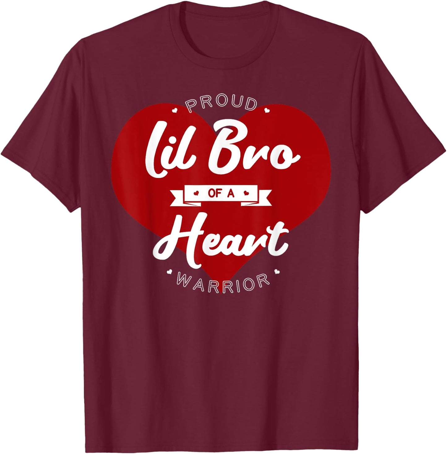 Proud Lil Bro Of A Heart Warrior CHD Surgery Transplant T-Shirt - T-Shirt | Maroon