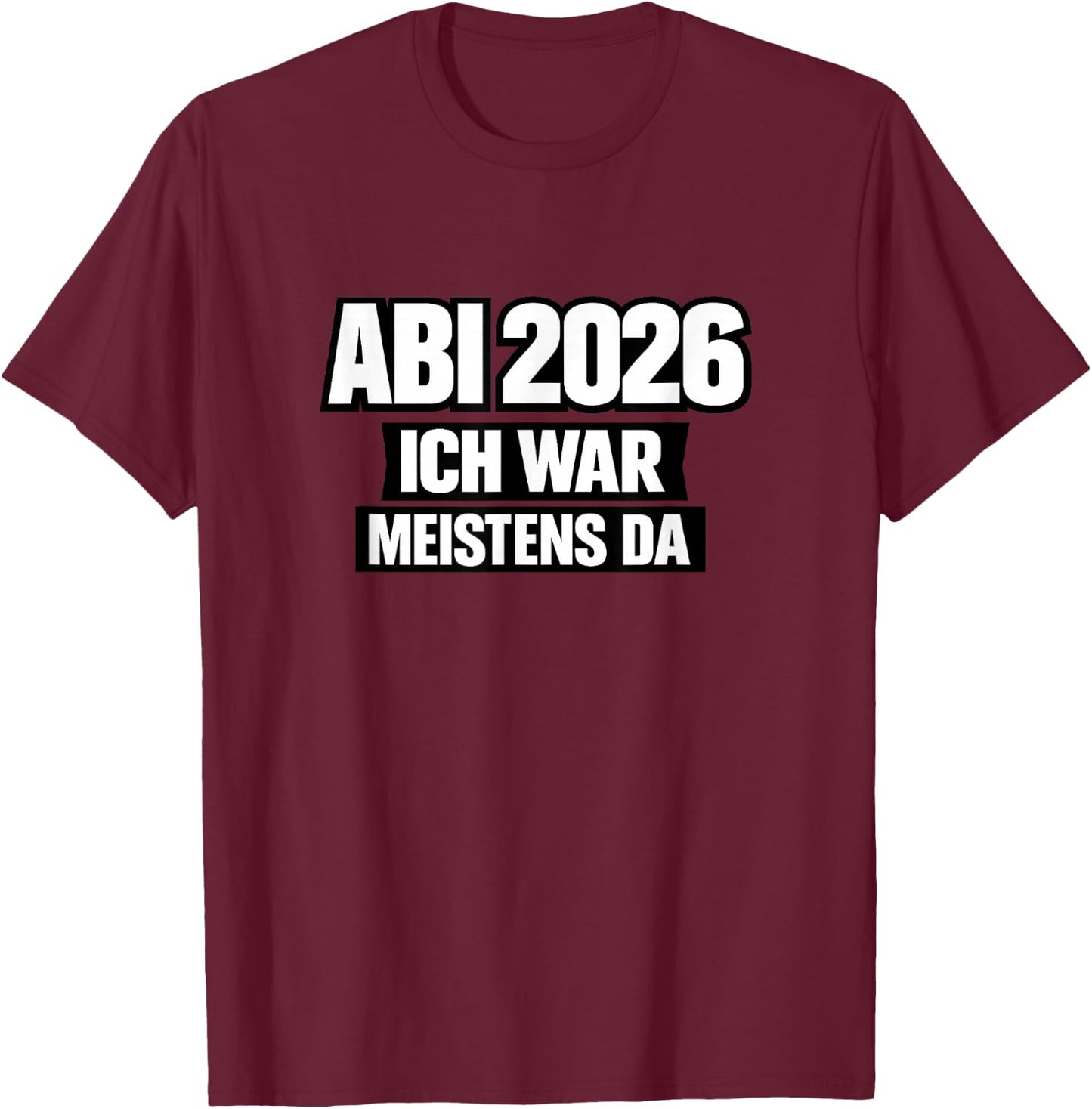 Abi 2026 Lustig Abitur Spruch Schule Geschenk Schüler T-Shirt - T-Shirt | Maroon