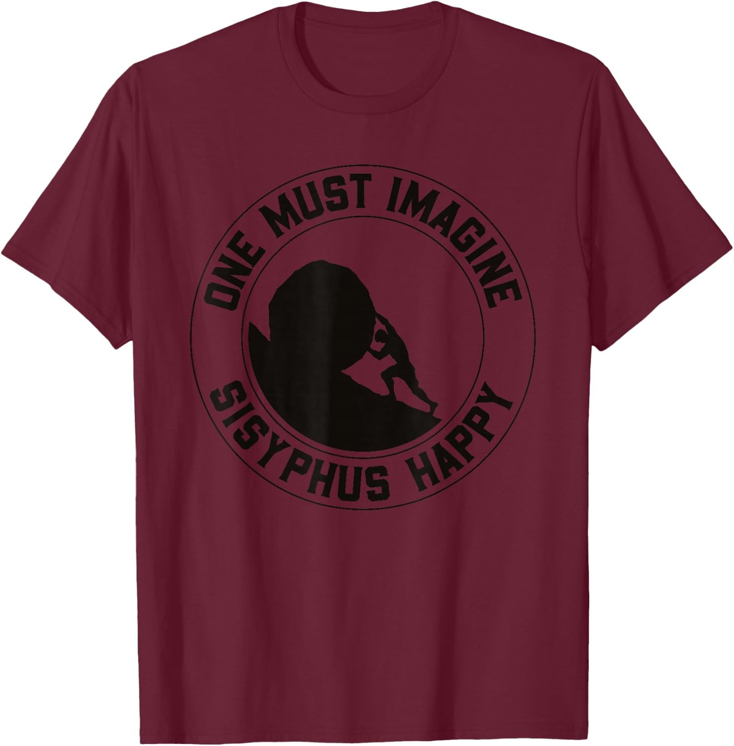 Citation Vintage Sisyphus is Happy - Le Mythe de Sisyphe T-Shirt - T-Shirt | Maroon