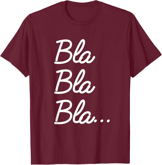 Funny and Nice End of the Year Quote Bla Bla Bla... , black T-Shirt - T-Shirt | Maroon