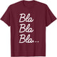 Funny and Nice End of the Year Quote Bla Bla Bla... , black T-Shirt - T-Shirt | Maroon