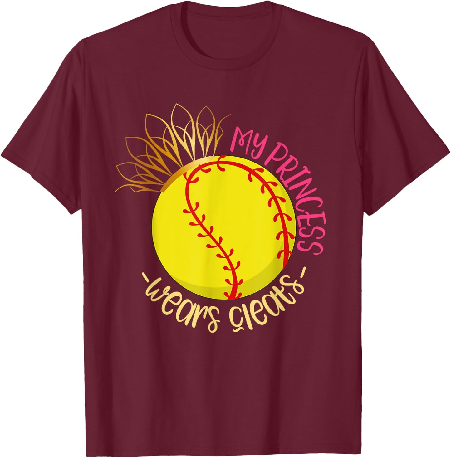 My Princess Wears Cleats Softball Player Parents Softball T-Shirt - T-Shirt | Maroon