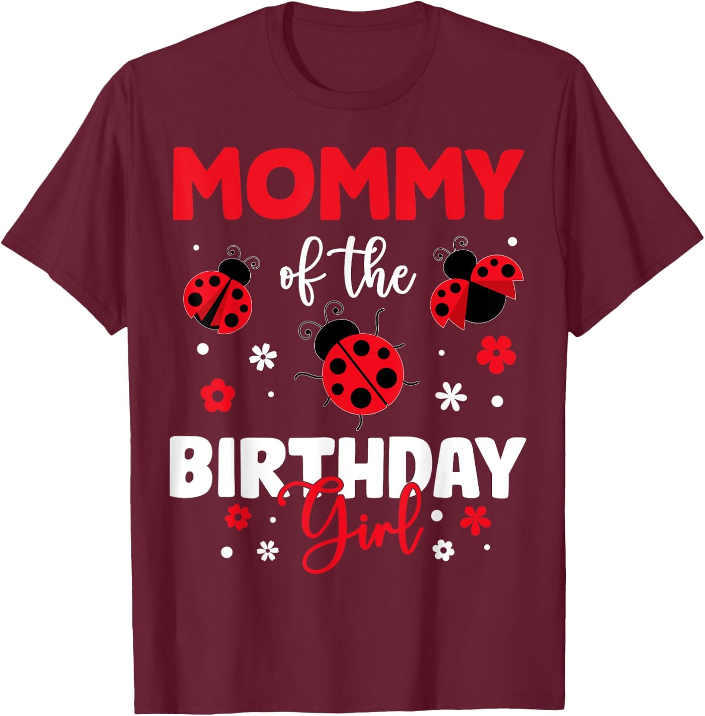 Mommy Of The Birthday Girl Family Ladybug Birthday T-Shirt - T-Shirt | Maroon