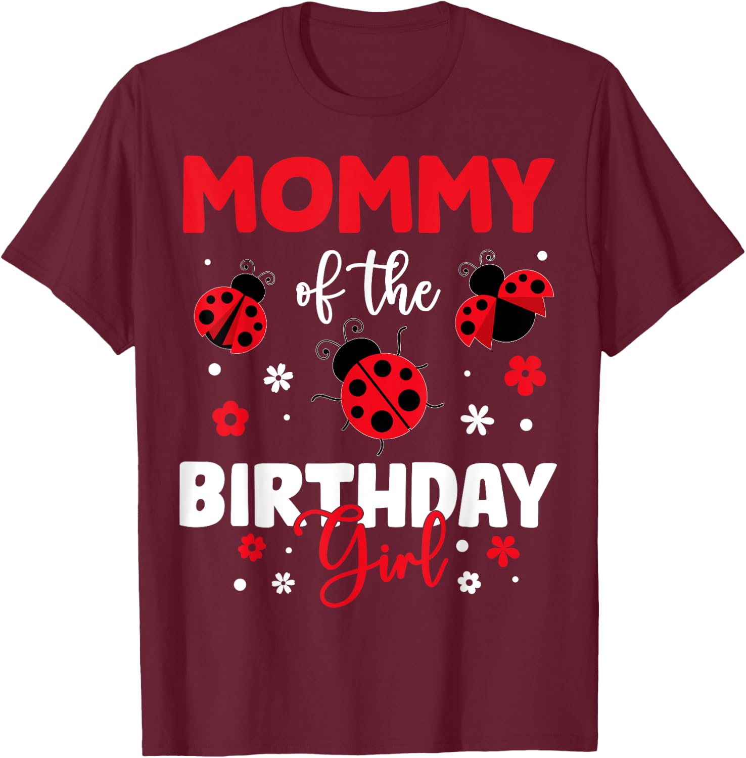 Mommy Of The Birthday Girl Family Ladybug Birthday T-Shirt - T-Shirt | Maroon