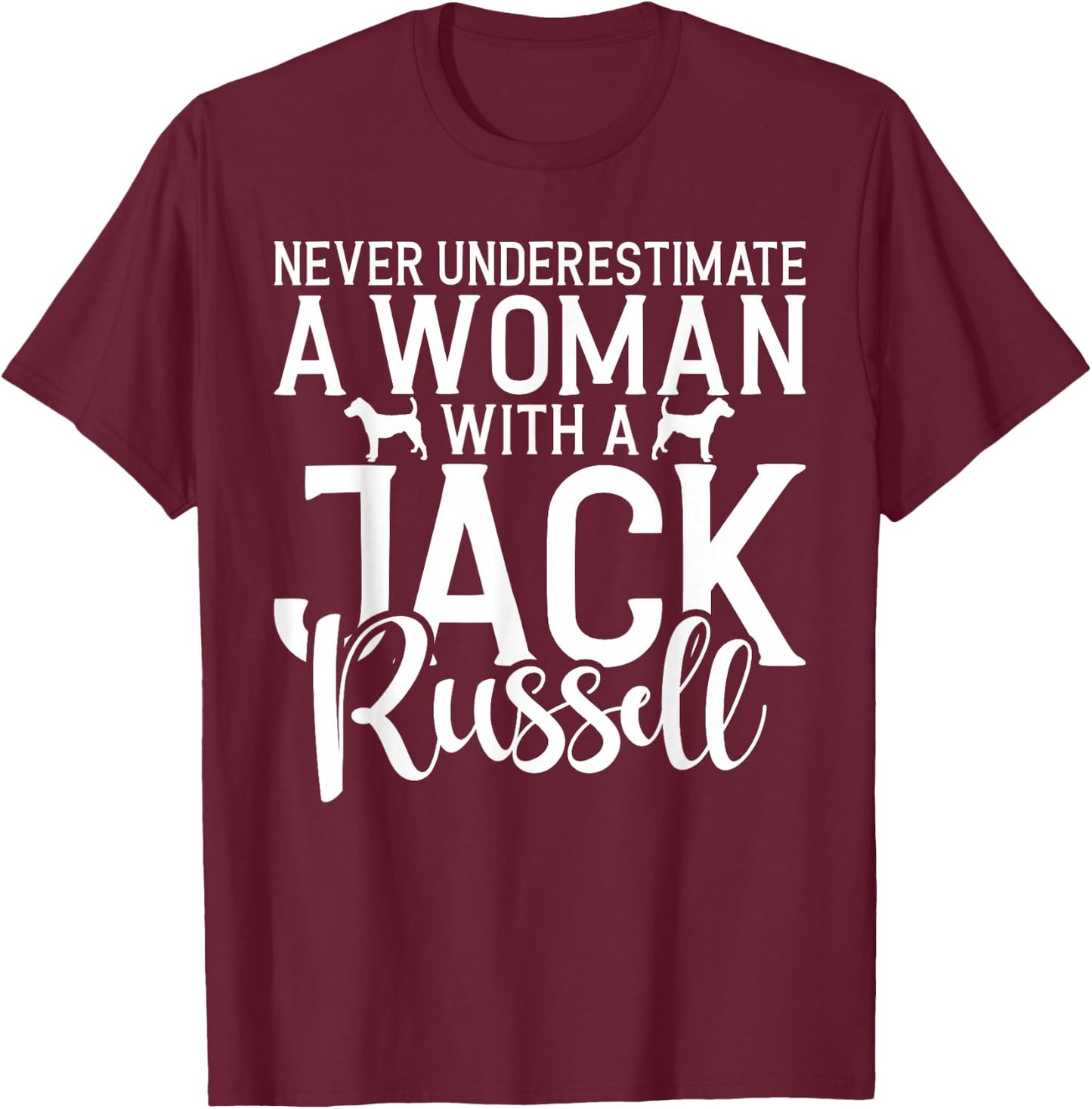 Never underestimate a Woman with a Jack Russell T-Shirt - T-Shirt | Maroon