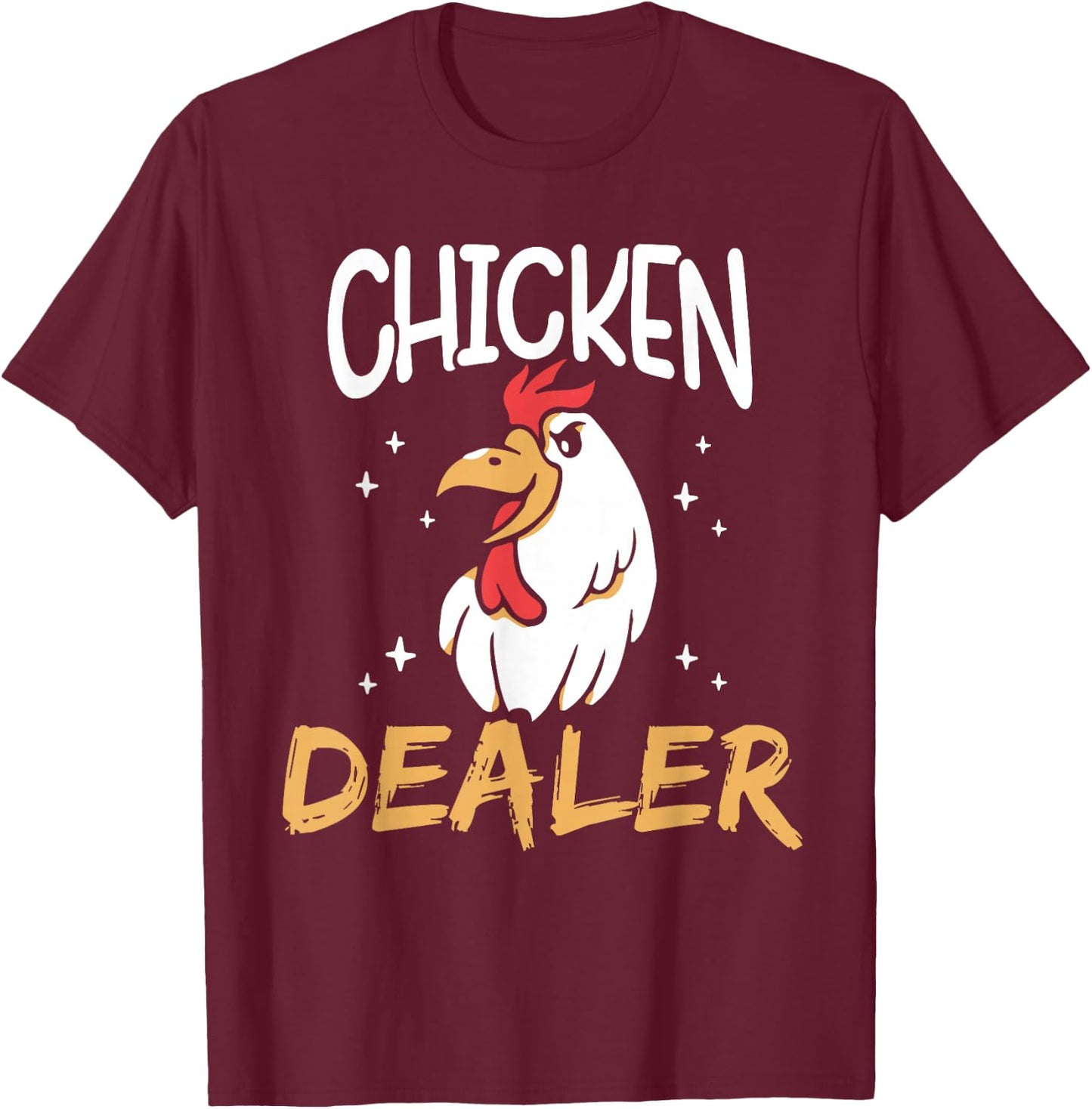 Chicken Dealer Rooster Poultry Chickens Keeper Chicken T-Shirt - T-Shirt | Maroon