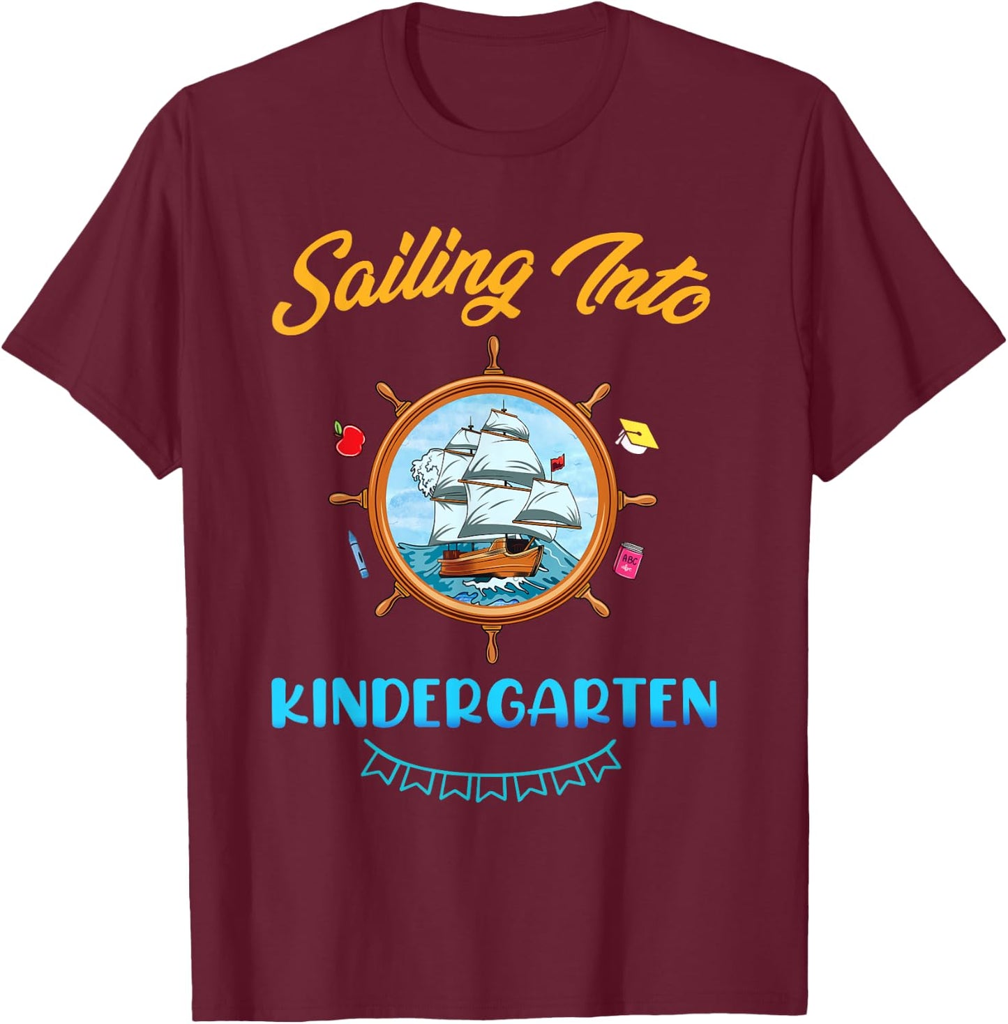Sailing Into Kindergarten Nautical Teacher Back To School Men Women Girls Kids T-Shirt - T-Shirt | Maroon