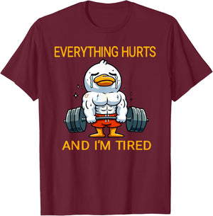 Everything Hurts And I'm Tired Funny Duck Fitness T-Shirt - T-Shirt | Maroon