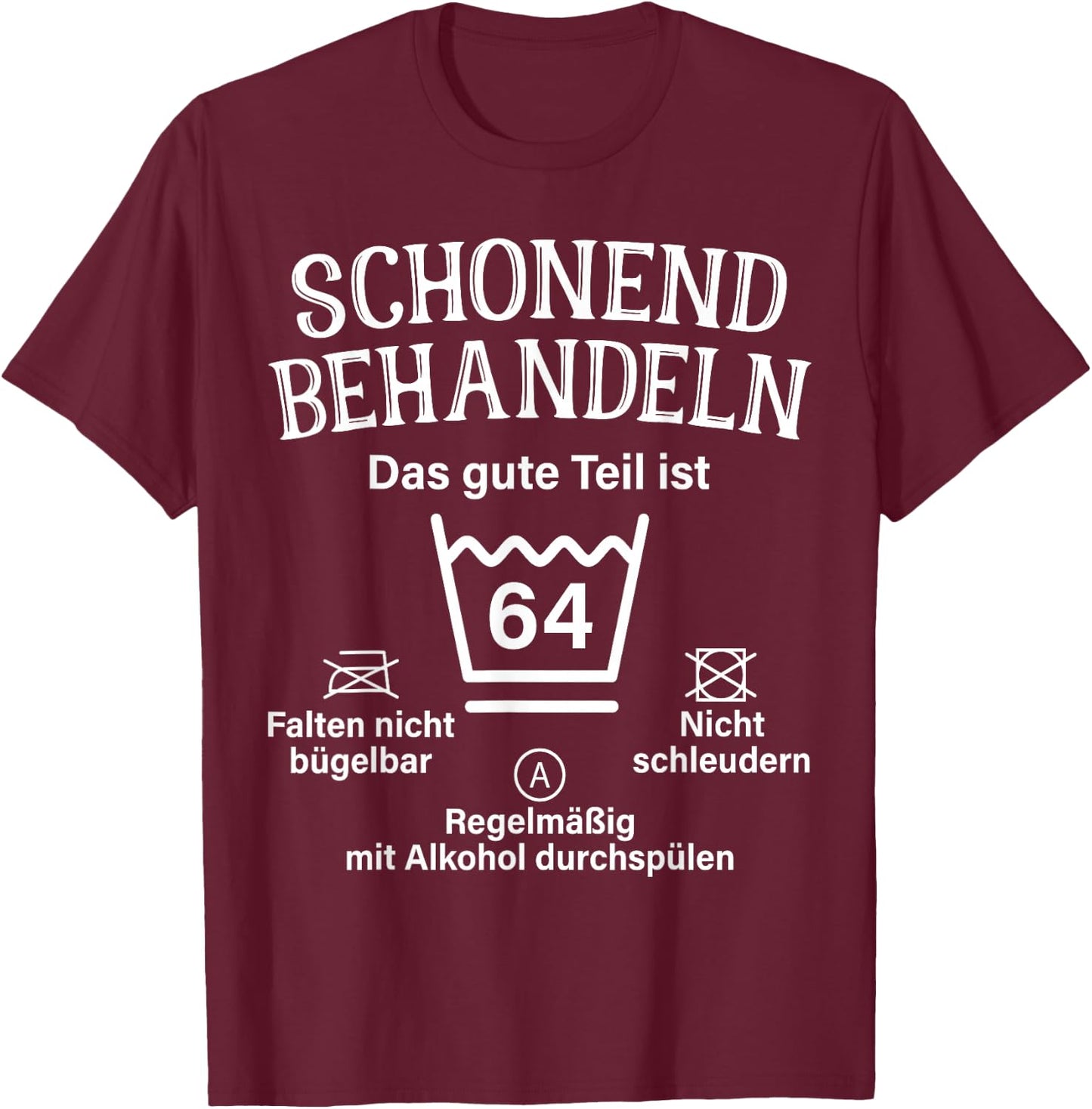 64. Geburtstag Schonend Behandeln 64 Das Gute Teil Ist 64 T-Shirt - T-Shirt | Maroon