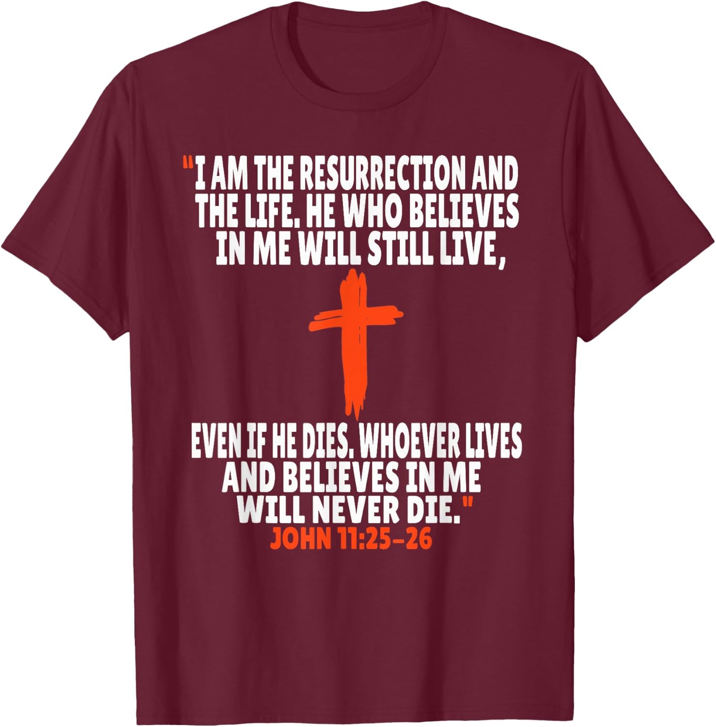 John 11:25-26 Bible Verses Scripture T-Shirt - T-Shirt | Maroon