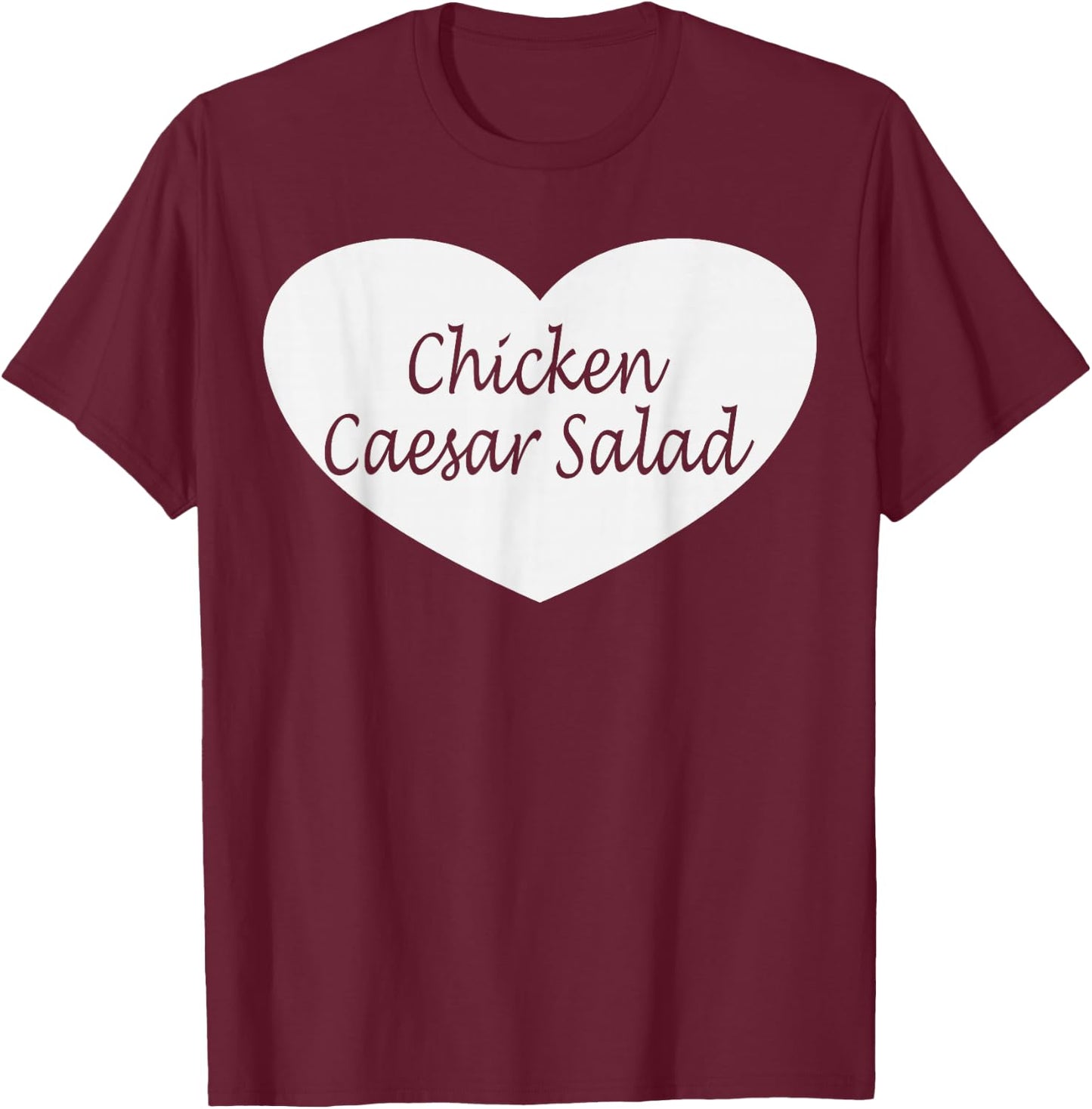 Chicken Caesar Salad Apparel | Funny Chicken Lovers Design T-Shirt - T-Shirt | Maroon