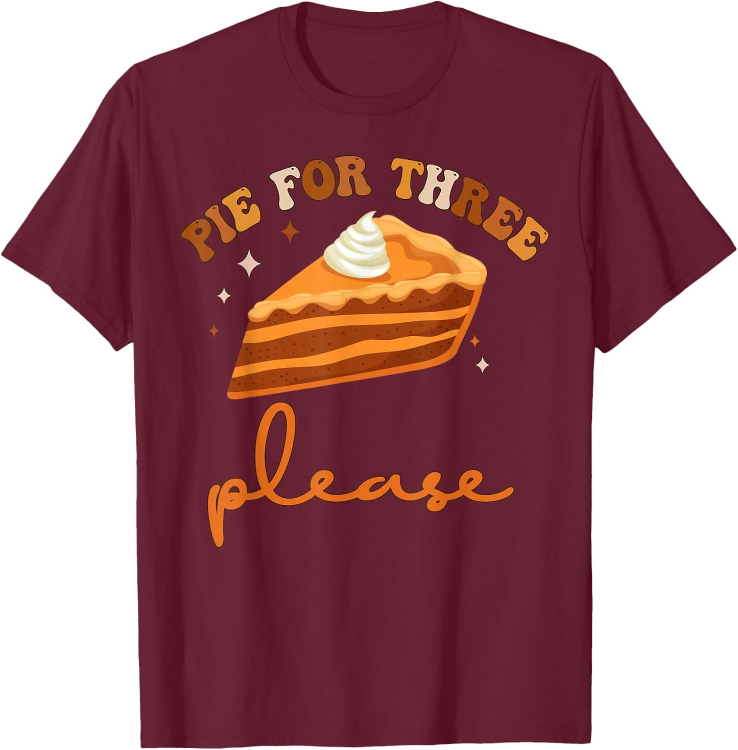 Pie For Three Please Twin Baby Pregnancy Thanksgiving T-Shirt - T-Shirt | Maroon