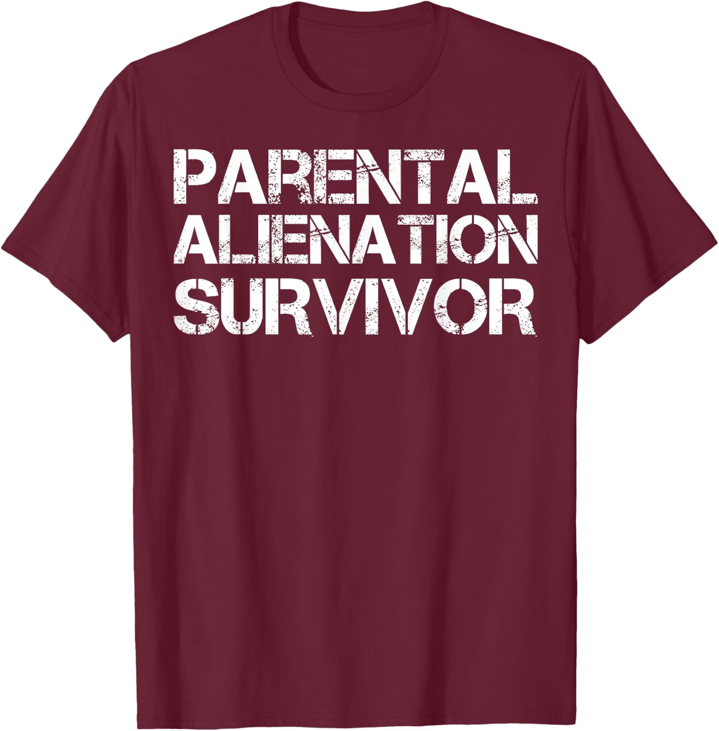 Parental Alienation Survivor T-Shirt - T-Shirt | Maroon