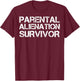 Parental Alienation Survivor T-Shirt - T-Shirt | Maroon