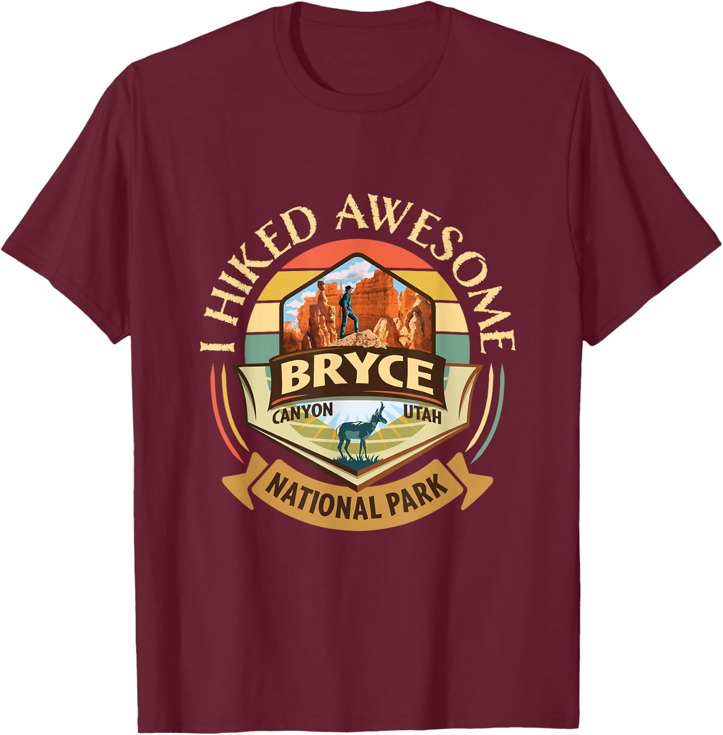 I Hiked Awesome Bryce Canyon Retro Vintage Pronghorn Design T-Shirt - T-Shirt | Maroon