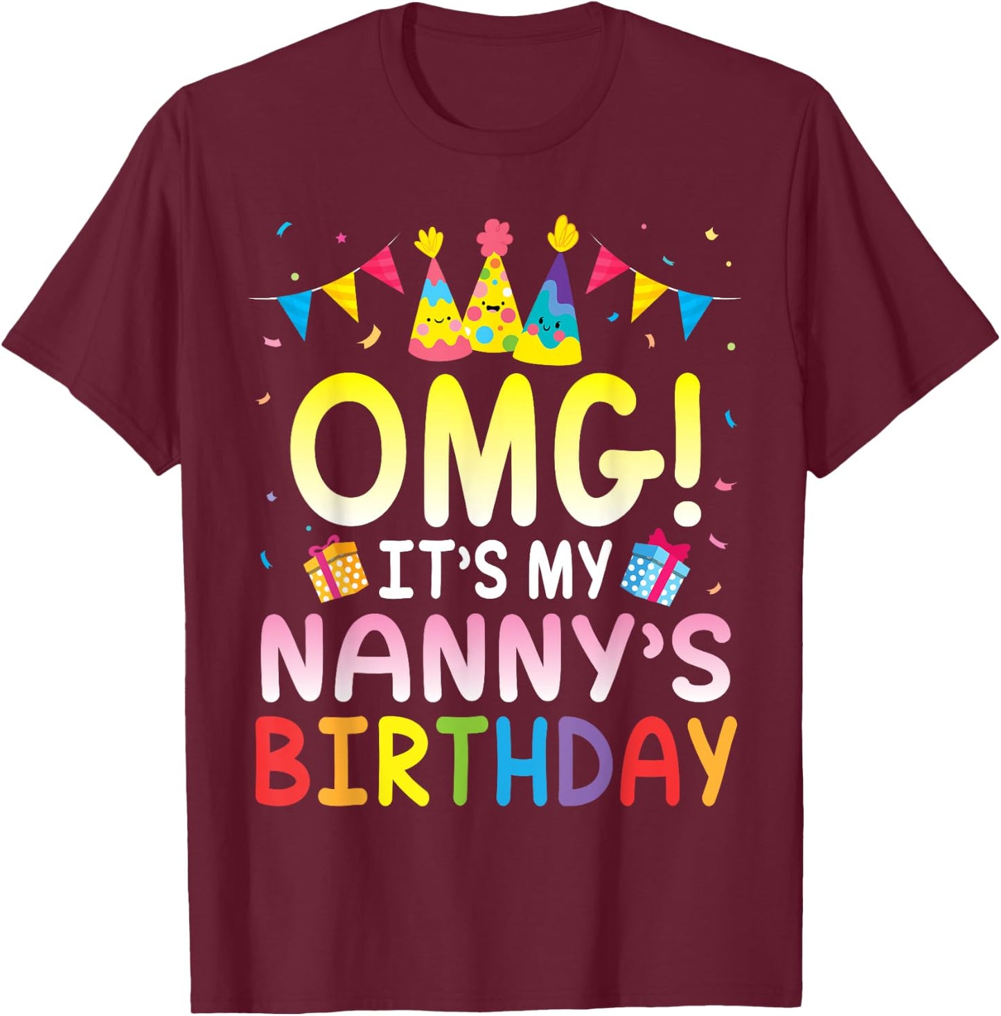 Balloon Present OMG It's My Nanny's Birthday Happy Mama Mom T-Shirt - T-Shirt | Maroon