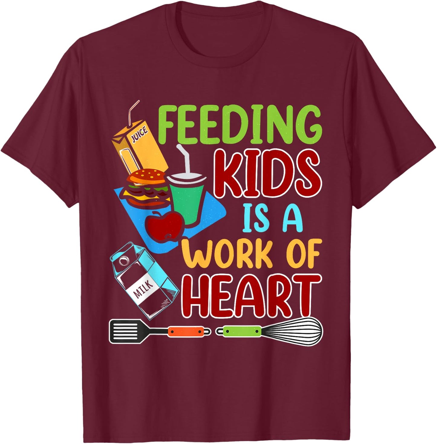Feeding Kids Is A Work Of Heart School Lunch Lady Squad T-Shirt - T-Shirt | Maroon