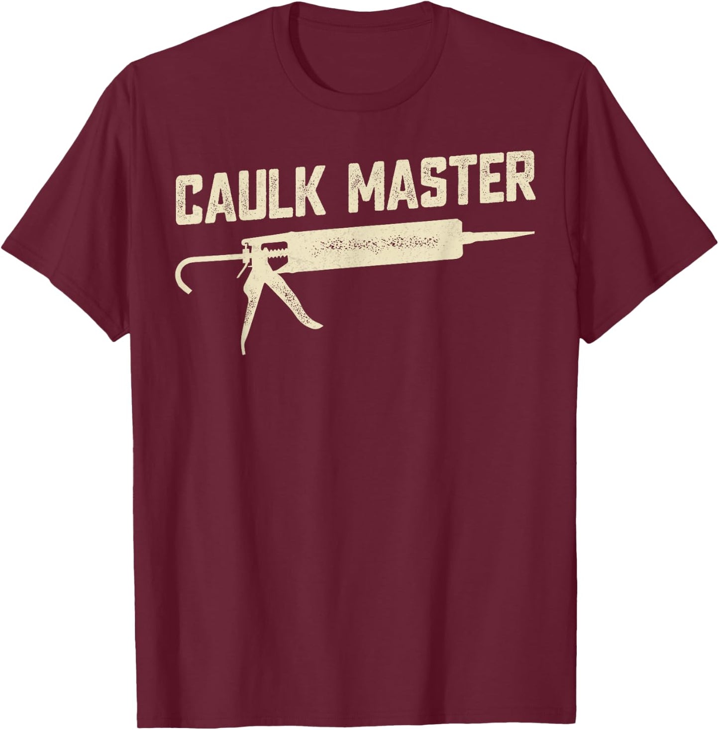 Caulking Services Caulk Master T-Shirt - T-Shirt | Maroon