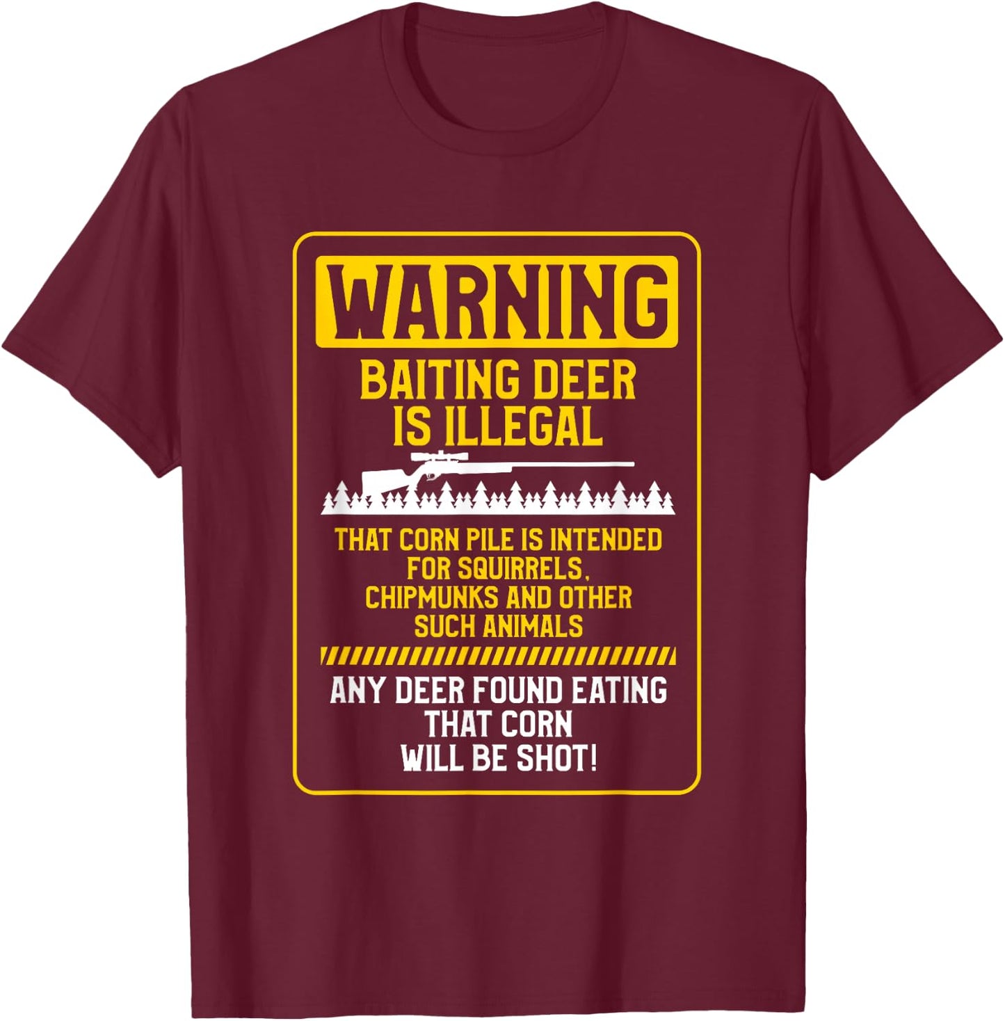 Warning Baiting Deer Is Illegal Hunting Hunt Hunter T-Shirt - T-Shirt | Maroon
