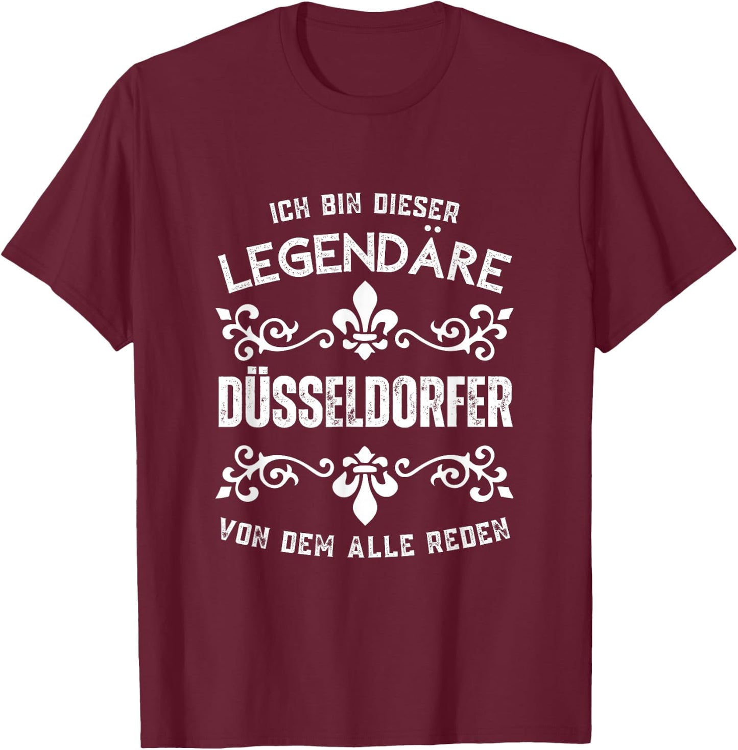 Ich Bin Dieser Legendäre Düsseldorfer T-Shirt - T-Shirt | Maroon