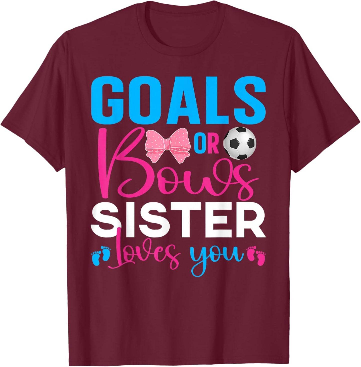 Goals Or Bows Sister Loves You Baby Gender Reveal Pregnancy T-Shirt - T-Shirt | Maroon